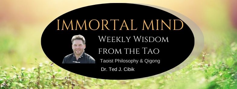 Immortal Mind - Weekly Wisdom From The Tao